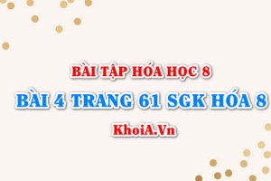 Bài 4 trang 61 SGK Hóa 8: Phản ứng hóa học, phương trình hóa học, định luật bảo toàn khối lượng